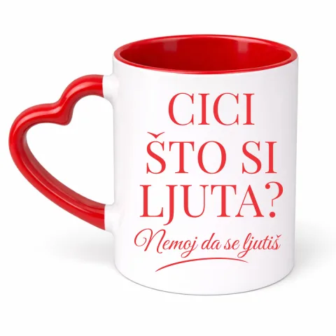 Cici što si ljuta? - Šolja Srce
