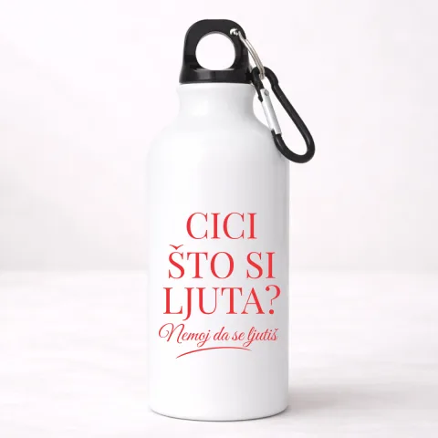 Cici što si ljuta? - Aluminijumska boca – proizvod sa printom