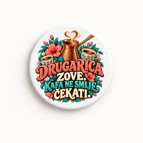 Drugarica zove. Kafa ne smije čekati - Keramički magnet — okrugli