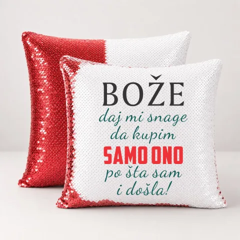 Boze daj mi snage da kupim samo ono po sta sam i dosla - Jastuk magični – proizvod sa printom