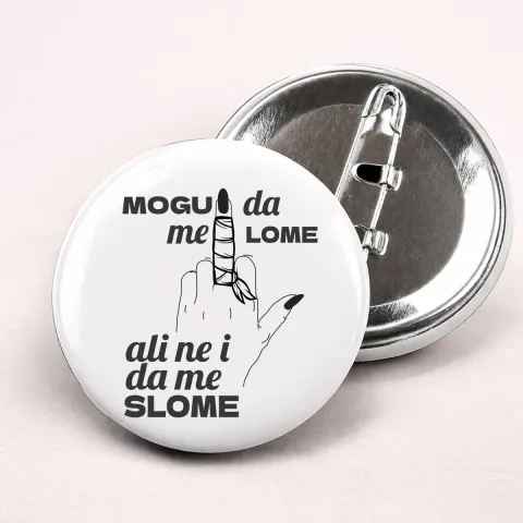 Mogu da me lome ali ne i da me slome - Bedževi