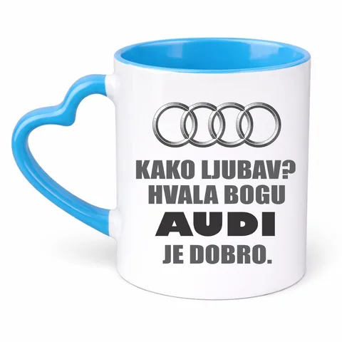Kako ljubav? Hvala bogu AUDI je dobro - Šolja Srce