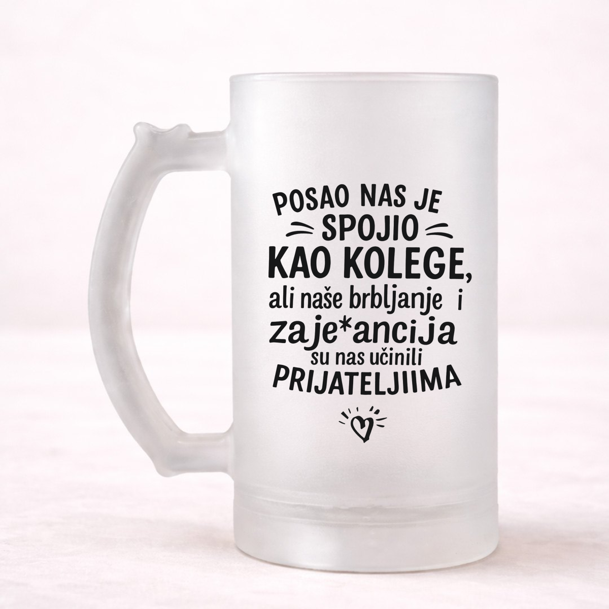 Posao nas je spojio kao kolega ali nase brbljanje i zajebancija - Krigla – prikaz proizvoda