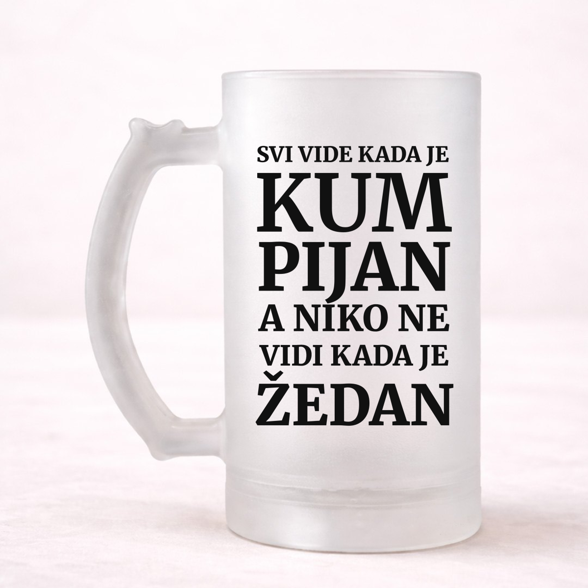 Svi vide kad je kum pijan, a niko ne vidi kada je žedan - Krigla – prikaz proizvoda
