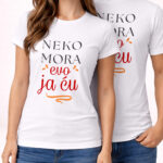 Neko mora evo ja ću - Majica